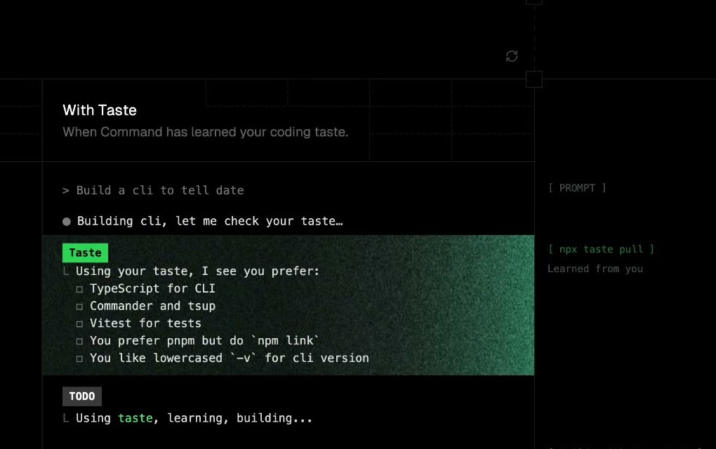 Command Code taste: using your taste, I see you prefer