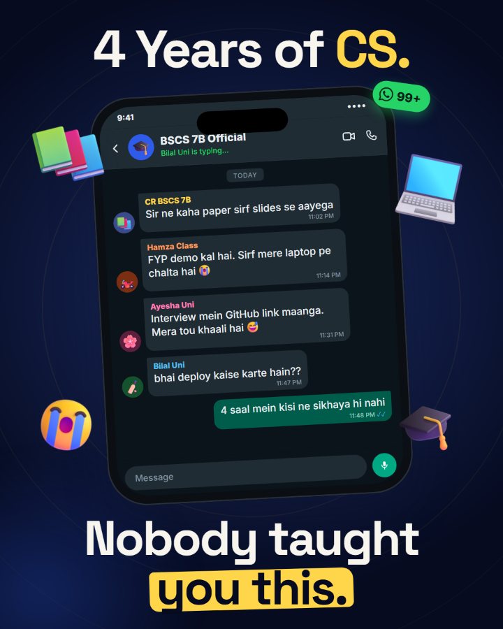 The class WhatsApp group: Sir ne kaha paper sirf slides se aayega, FYP sirf mere laptop pe chalta hai, Interview mein GitHub link maanga, bhai deploy kaise karte hain